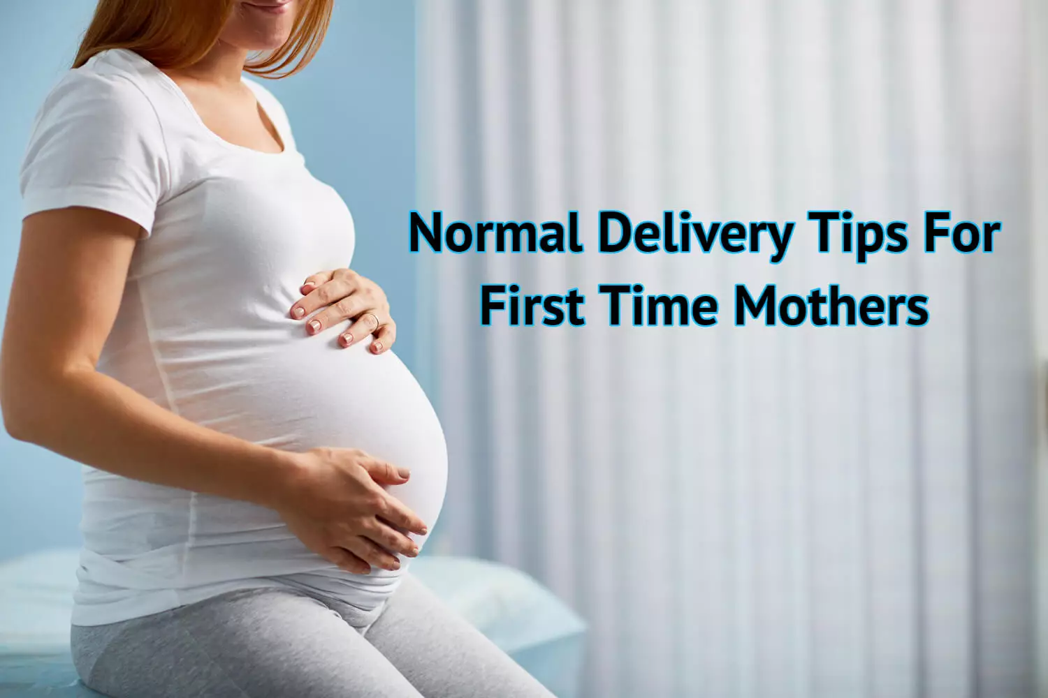 Normal delivery tips for first-time mothers.