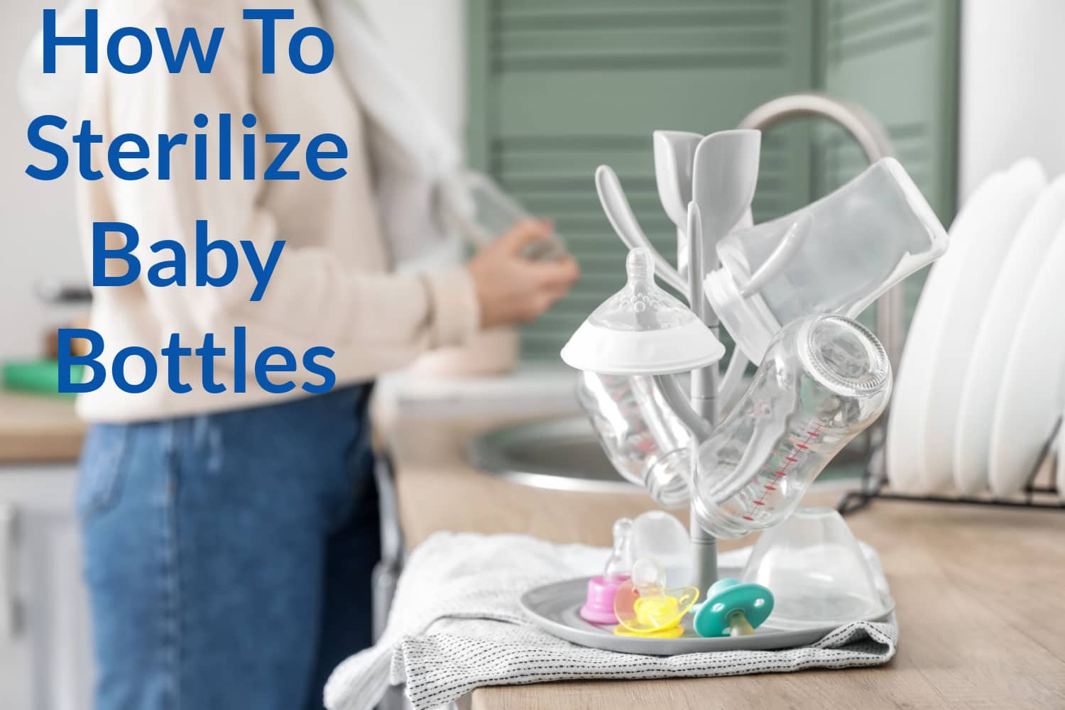 How To Sterilize Baby Bottles Everything You Need To Know Being The