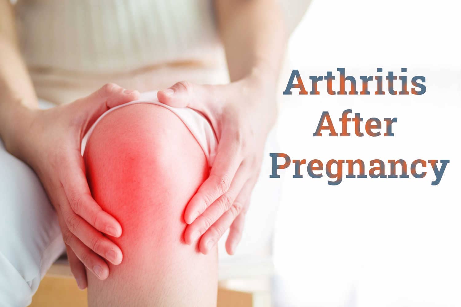 Arthritis After Pregnancy Everything You Need To Know Being The Parent