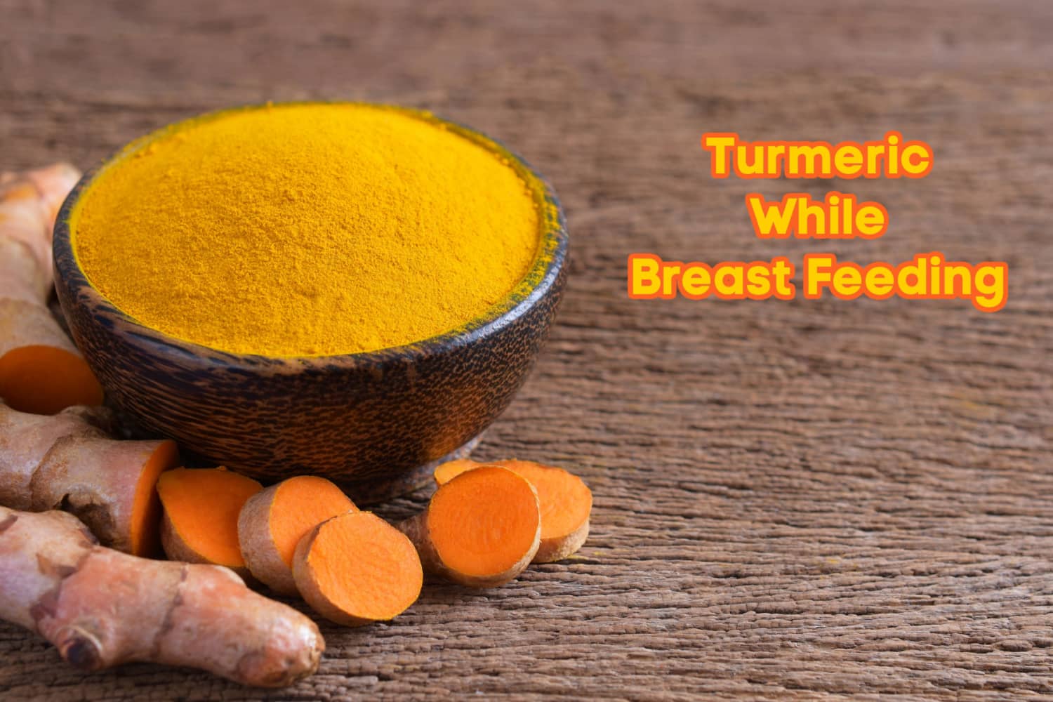 Turmeric While Breastfeeding Benefits, Safety And Side Effects