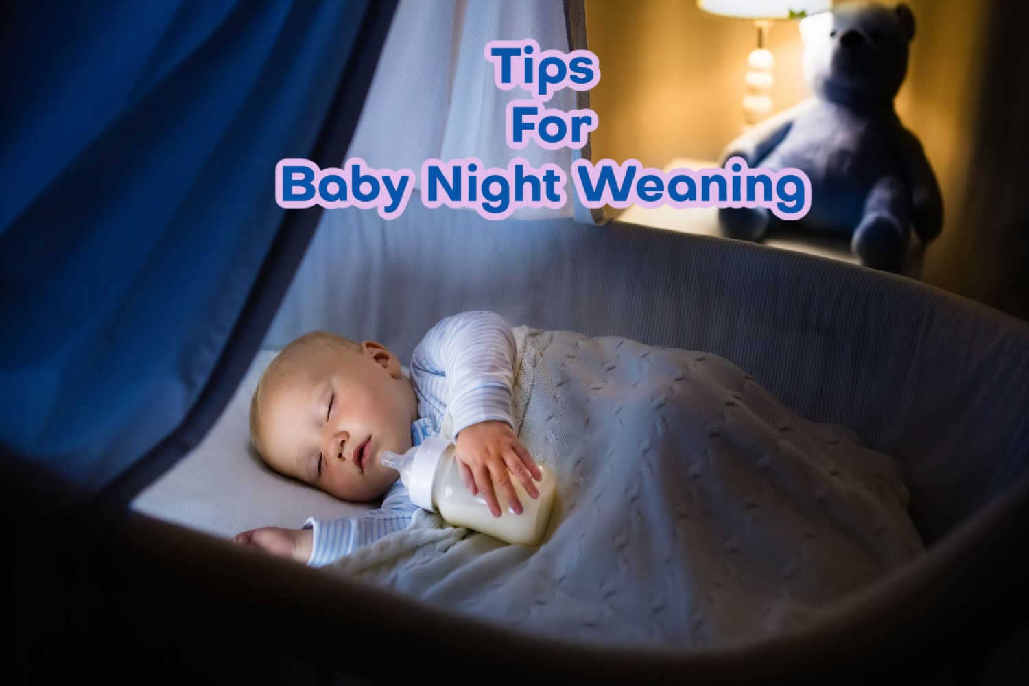 Top Tips For Baby Night Weaning Being The Parent