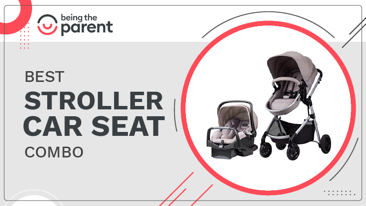 Best Stroller Car Seat Combos | Best Travel System For Everyday Life