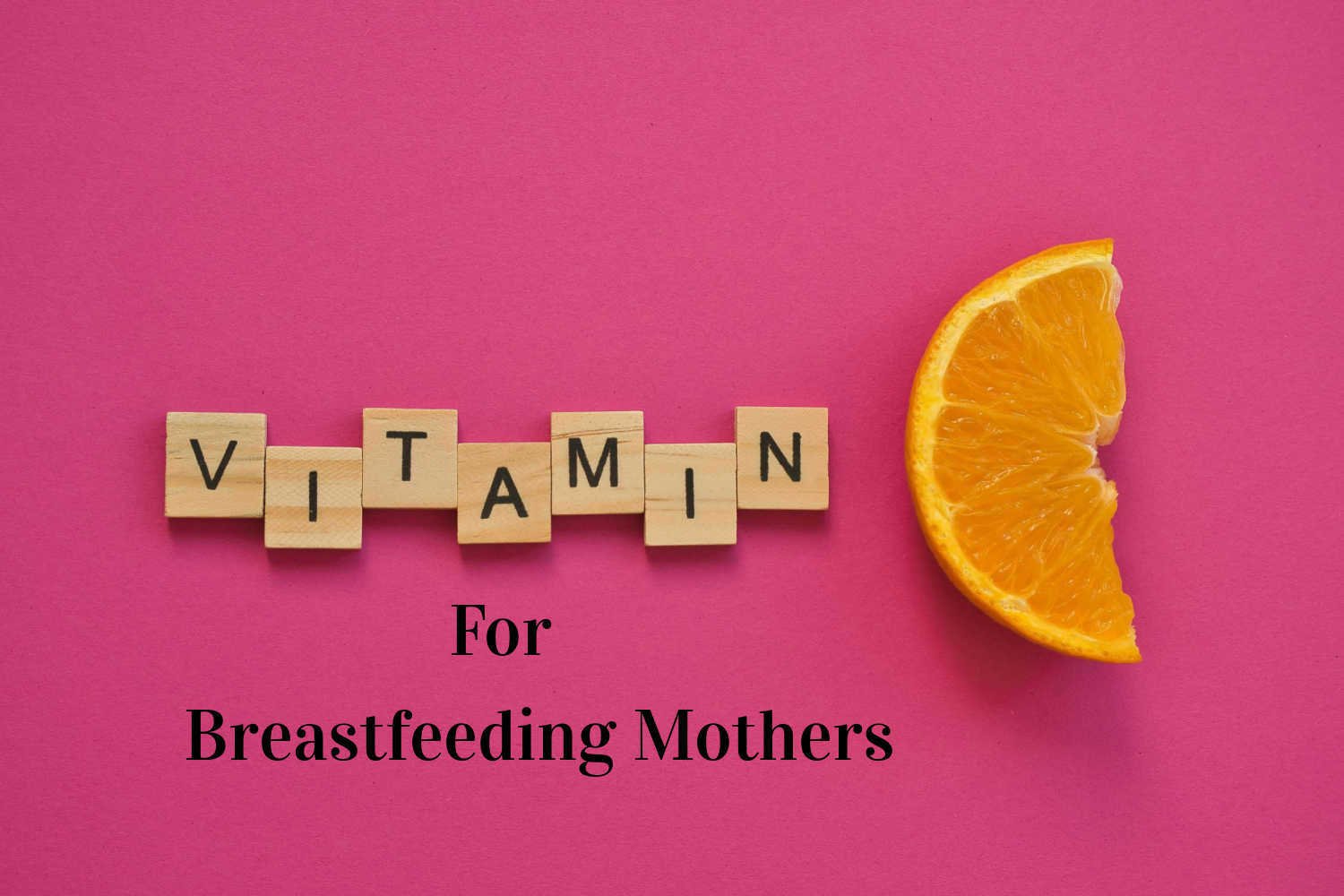 Vitamin C For Breastfeeding Mothers Everything You Need to Know Being The Parent