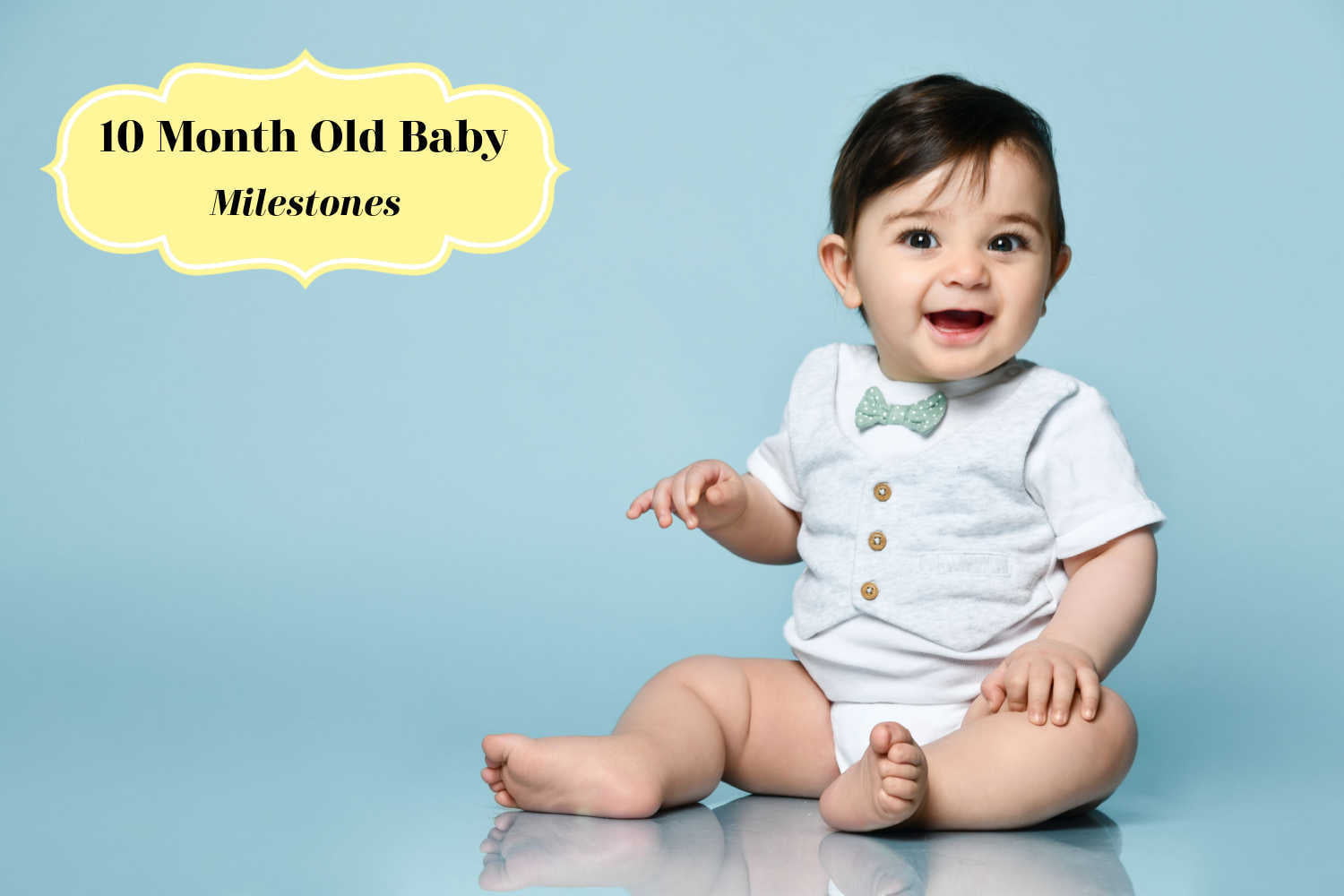 10 Month Old Baby Milestones – What Are They and How to Help Your Baby