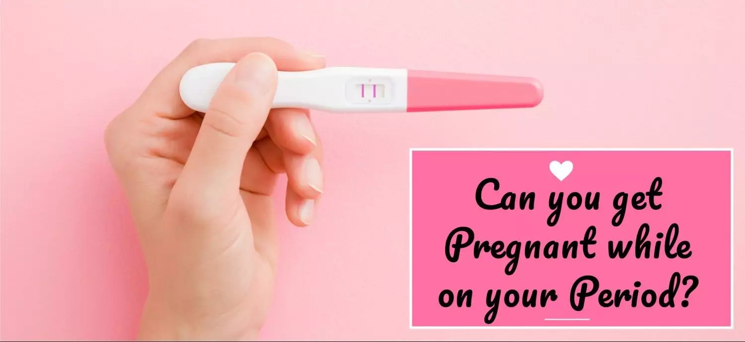 Can You Get Pregnant While On Your Period? Being The Parent
