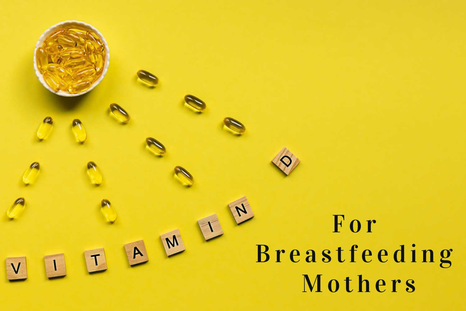 Vitamin D For Breastfeeding Mothers Everything You Need to Know